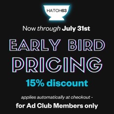 The Ad Club's Early bird special for our annual Hatch awards is here! Now through July 31st, Ad Club members will receive a 15% discount.
Purchase your tickets here: 
https://members.theadclub.org/ap/Events/Register/dxFyMlbsoC0Cv